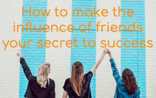 Howtomaketheinfluenceoffriendsyoursecrettosuccess