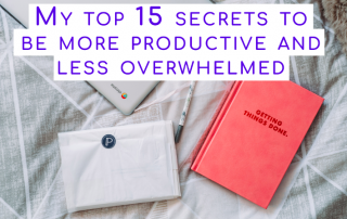 My top 15 secrets to be more productive and less overwhelmed_1