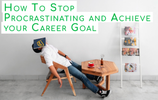 How To Stop Procrastinating and Achieve your Career Goal